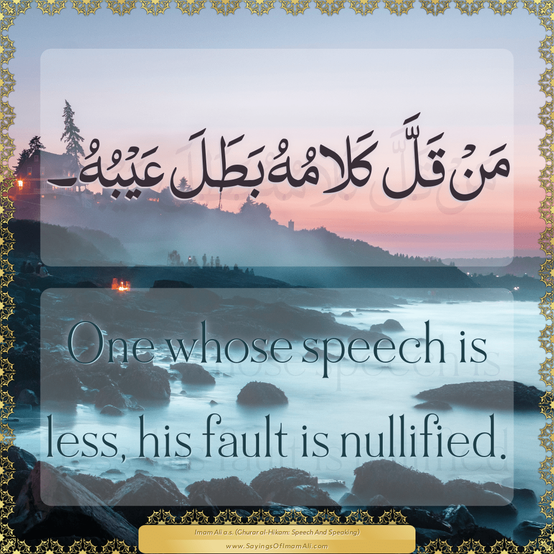 One whose speech is less, his fault is nullified.